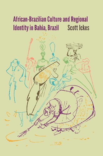 Africanbrazilian Culture And Regional Identity In Bahia Brazil Scott Ickes