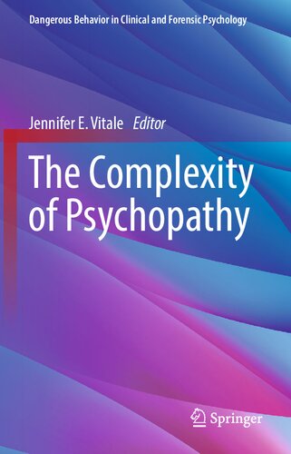 The Complexity Of Psychopathy Dangerous Behavior In Clinical And Forensic Psychology 1st Edition Jennifer E Vitale
