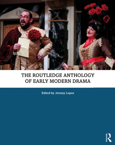 The Routledge Anthology Of Early Modern Drama 1st Edition Jeremy Lopez