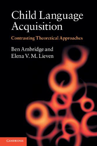 Child Language Acquisition Contrasting Theoretical Approaches Ben Ambridge