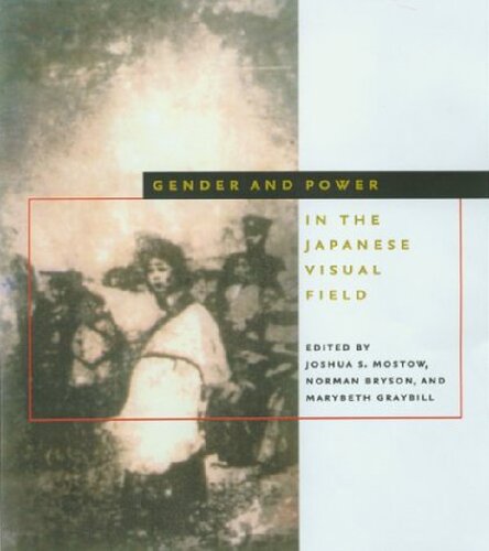 Gender And Power In The Japanese Visual Field Joshua S Mostow Editor