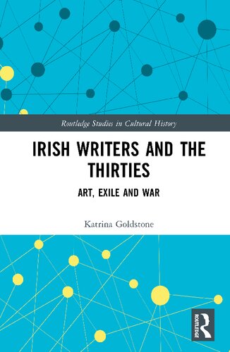 Irish Writers And The Thirties Art Exile And War 1st Edition Katrina Goldstone