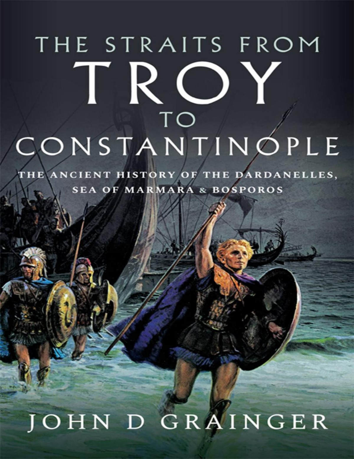 The Straits From Troy To Constantinople John D Grainger