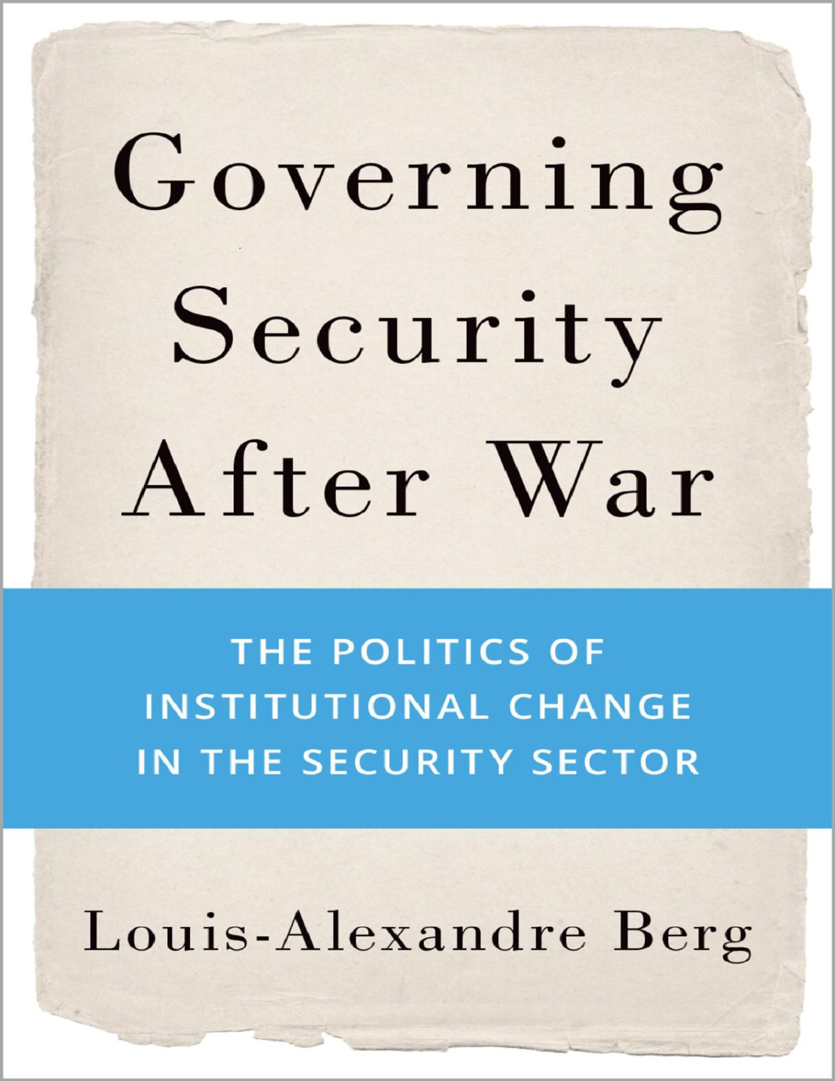 Governing Security After War Louisalexandre Berg