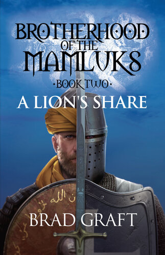 A Lions Share Brotherhood Of The Mamluks Book 2 Brad Graft