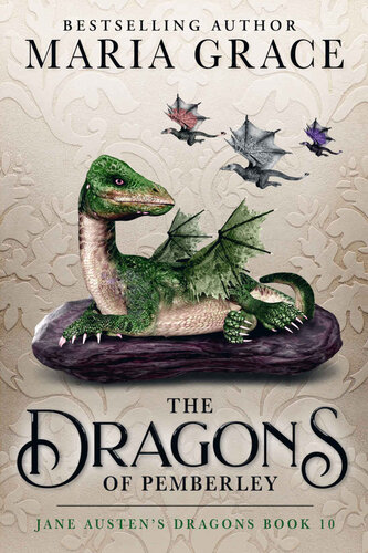 Dragons Of Pemberley Jane Austens Dragons A Regency Gaslamp Dragon Fantasy Adventure Book 10 Maria Grace