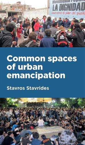 Common Spaces Of Urban Emancipation Stavros Stavrides