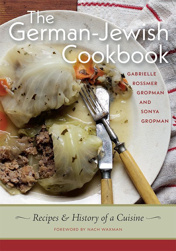 The Germanjewish Cookbook Recipes And History Of A Cuisine Hbi Series On Jewish Women Gabrielle Rossmer Gropman Sonya Gropman