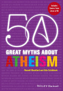 50 Great Myths About Atheism Russell Blackford
