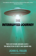 The Interrupted Journey Two Lost Hours Aboard A Ufo The Abduction Of Betty And Barney Hill John Fuller