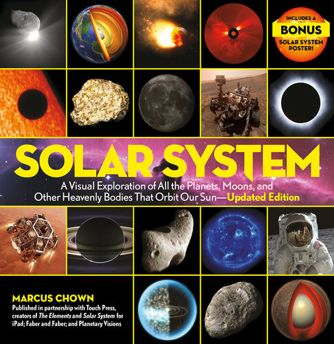 Solar System A Visual Exploration Of All The Planets Moons And Other Heavenly Bodies That Orbit Our Sun Updated Edition Marcus Chown