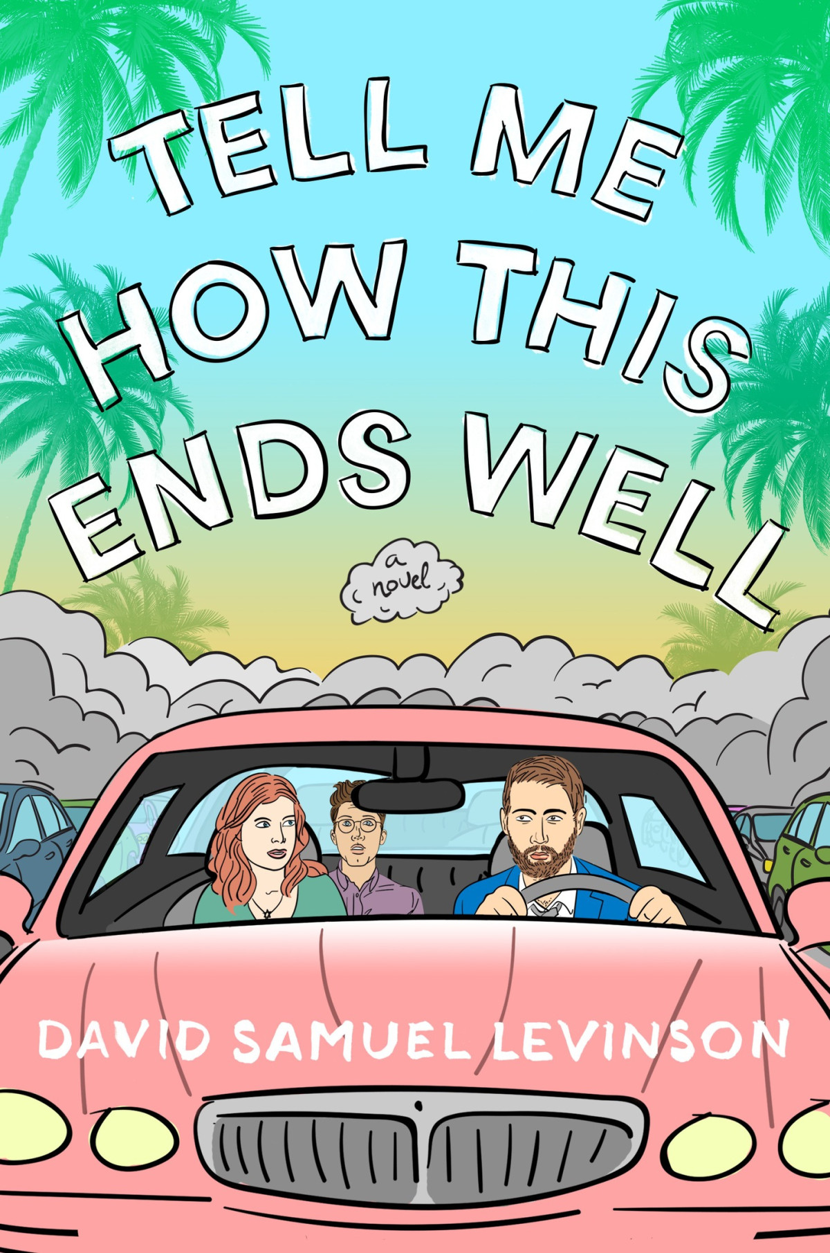 Tell Me How This Ends Well David Samuel Levinson