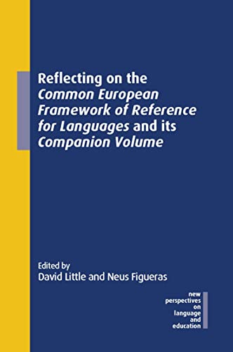 Reflecting On The Common European Framework Of Reference For Languages And Its Companion Prof David Little Editor