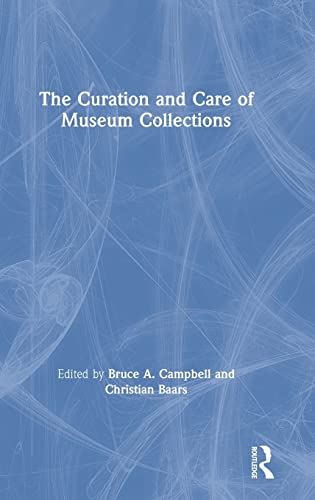 The Curation And Care Of Museum Collections 1st Edition Bruce A Campbell Editor