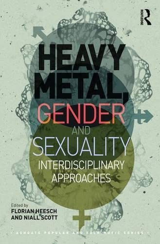 Heavy Metal Gender And Sexuality Interdisciplinary Approaches 1st Edition Florian Heesch Editor