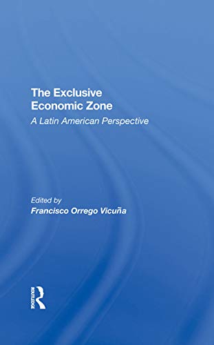 The Exclusive Economic Zone A Latin American Perspective 1st Edition Francisco Orrego Vicuna