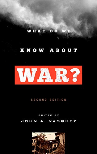 What Do We Know About War 2nd Edition John A Vasquez Editor
