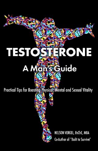 Testosterone A Mans Guide Second Edition 2nd Edition Nelson Vergel