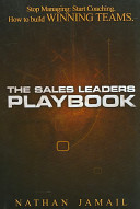 The Sales Leaders Playbook Stop Managing Start Coaching How To Build Winning Teams Nathan Jamail