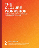 The The Clojure Workshop Use Functional Programming To Build Datacentric Applications With Clojure And Clojurescript Joseph Fahey