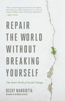 Impact With Integrity How To Repair The World Without Breaking Yourself Becky Margiotta