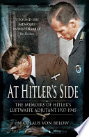 At Hitlers Side The Memoirs Of Hitlers Luftwaffe Adjutant 19371945 Nicolaus Von Below