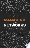 Managing In Networks Learning Working And Leading Together Timo Jrvensivu
