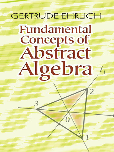 Fundamental Concepts Of Abstract Algebra Gertrude Ehrlich