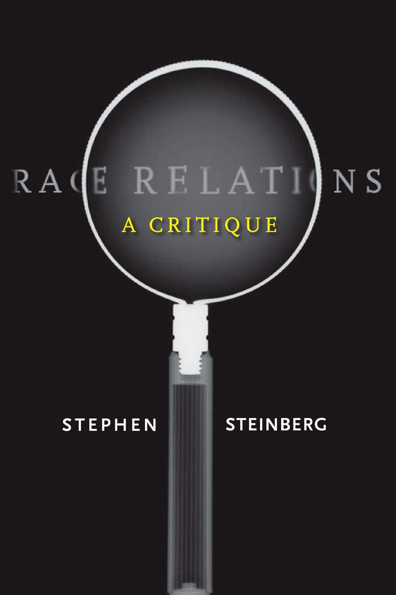 Race Relations A Critique 1st Edition Stephen Steinberg