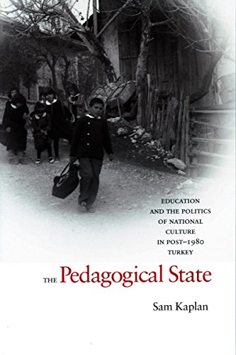 The Pedagogical State Education And The Politics Of National Culture In Post1980 Turkey 1st Edition Sam Kaplan