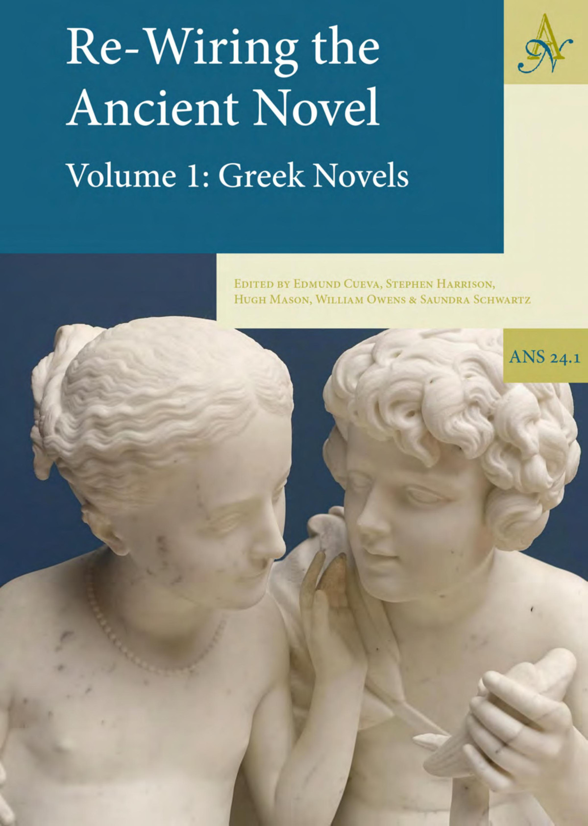 Rewiring The Ancient Novel 2 Volume Set Volume 1 Greek Novels Volume 2 Roman Novels And Other Important Texts Edmund Cueva Stephen Harrison Hugh Mason William Owens Saundra Schwartz
