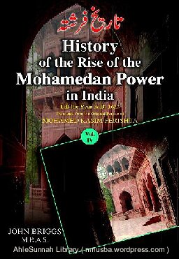 History Of The Rise Of The Mahomedan Power In India Till The Year Ad 1612 John Briggs