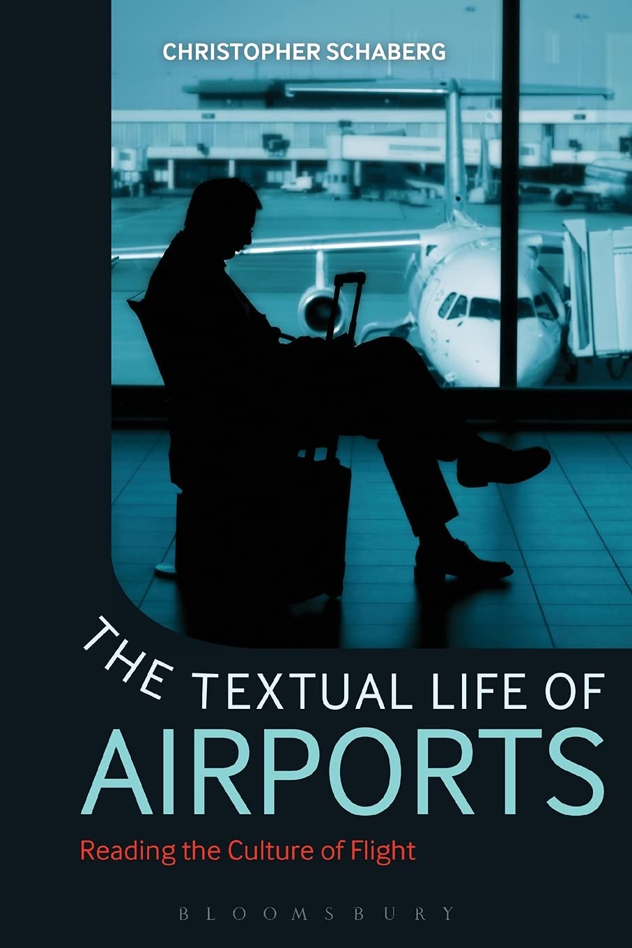 The Textual Life Of Airports Reading The Culture Of Flight Reprint Christopher Schaberg