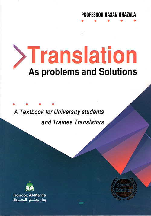 Translation As Problems And Solutions Special Edition Professor Hasan Ghazala