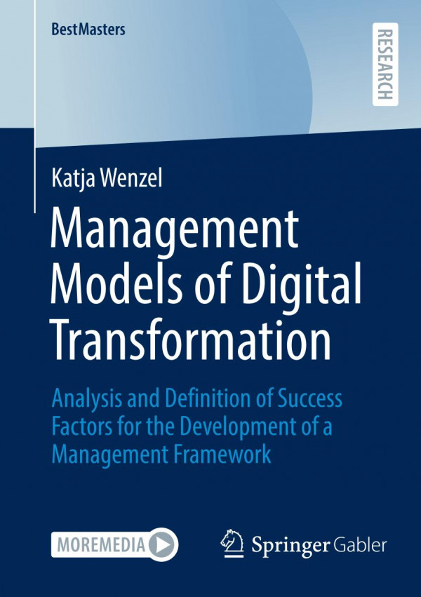 Management Models Of Digital Transformation Analysis And Definition Of Success Factors For The Development Of A Management Framework 1st Edition Katja Wenzel