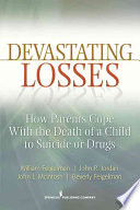 Devastating Losses How Parents Cope With The Death Of A Child To Suicide Or Drugs William Feigelman