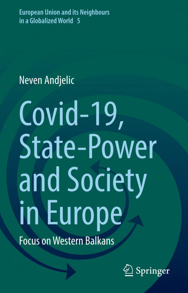 Covid19 Statepower And Society In Europe Focus On Western Balkans 1st Edition Neven Andjelic