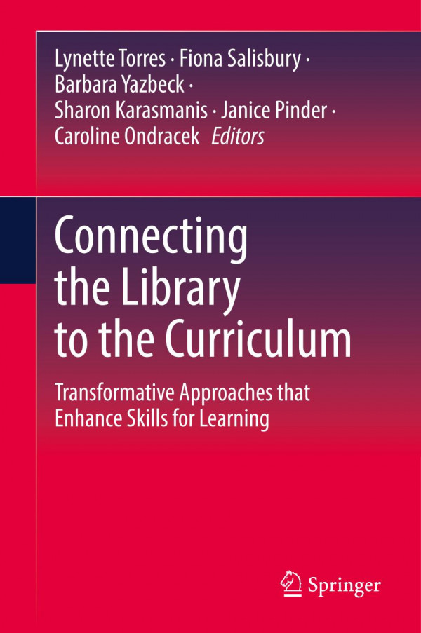 Connecting The Library To The Curriculum Transformative Approaches That Enhance Skills For Learning 1st Edition Lynette Torres