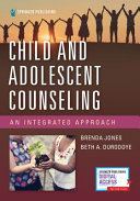Child And Adolescent Counseling An Integrated Approach Brenda Jones