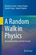 A Random Walk In Physics Beyond Black Holes And Timetravels 1st Edition Massimo Cencini