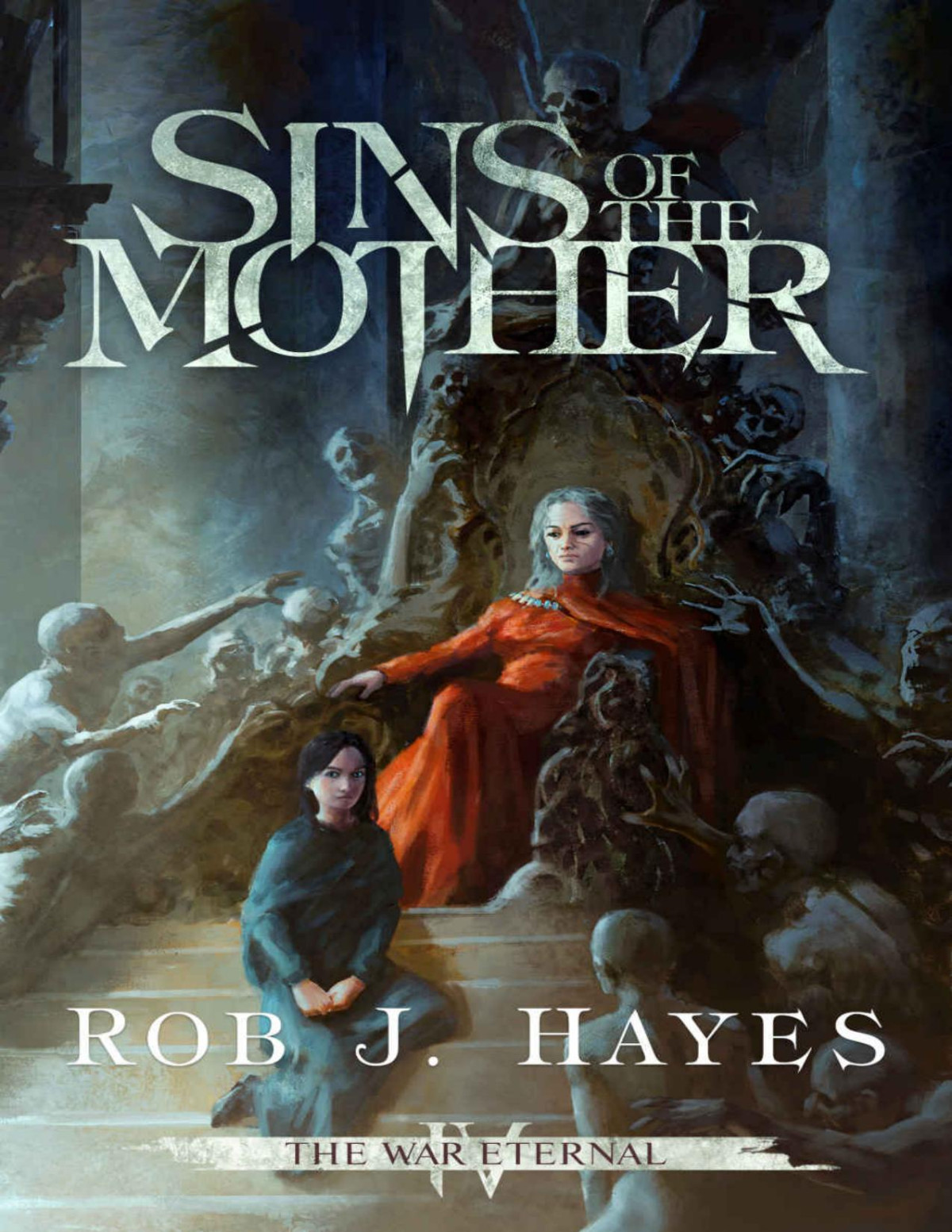 Sins Of The Mother The War Eternal Book 4 Rob J Hayes