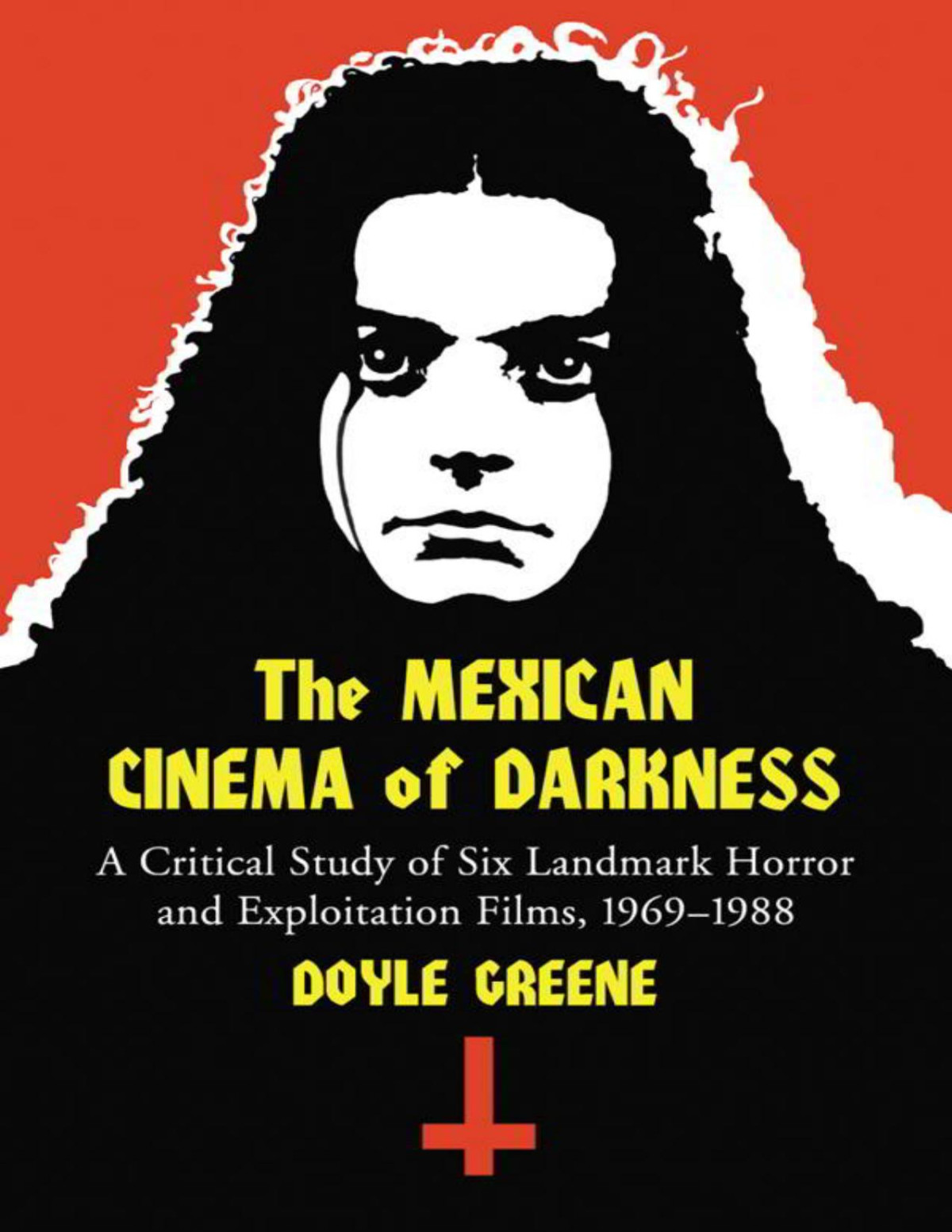 The Mexican Cinema Of Darkness Doyle Greene