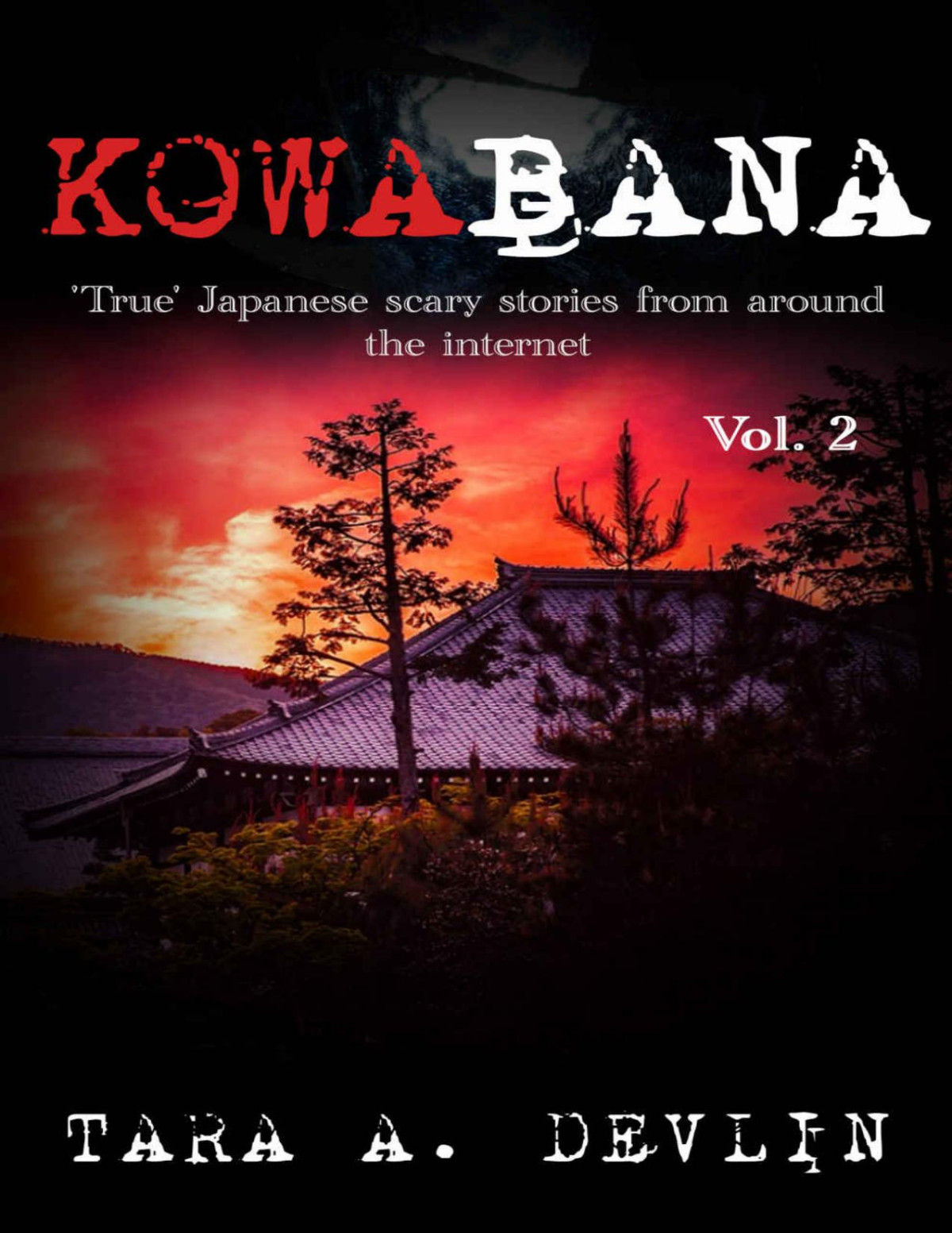 Kowabana True Japanese Scary Stories From Around The Internet Volume Two Tara A Devlin