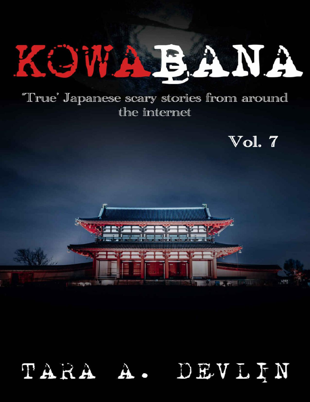 Kowabana True Japanese Scary Stories From Around The Internet Volume Seven Tara A Devlin