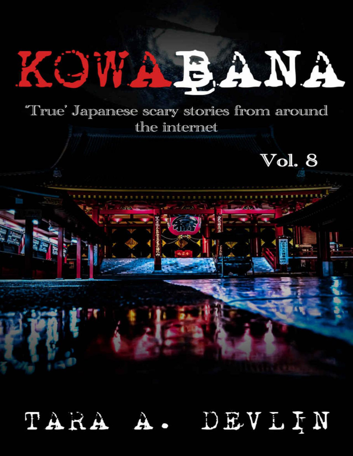Kowabana True Japanese Scary Stories From Around The Internet Volume Eight Tara A Devlin
