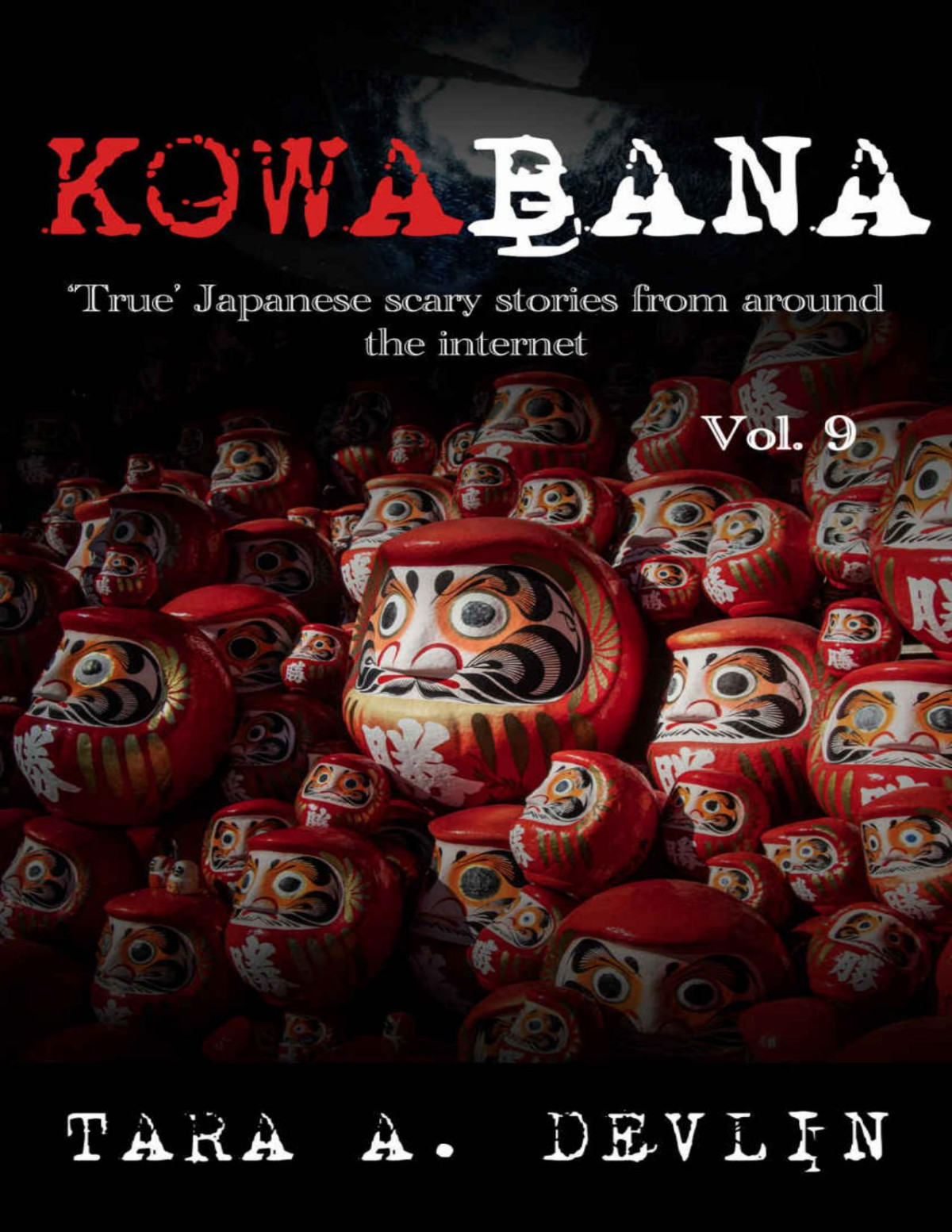 Kowabana True Japanese Scary Stories From Around The Internet Volume Nine Tara A Devlin