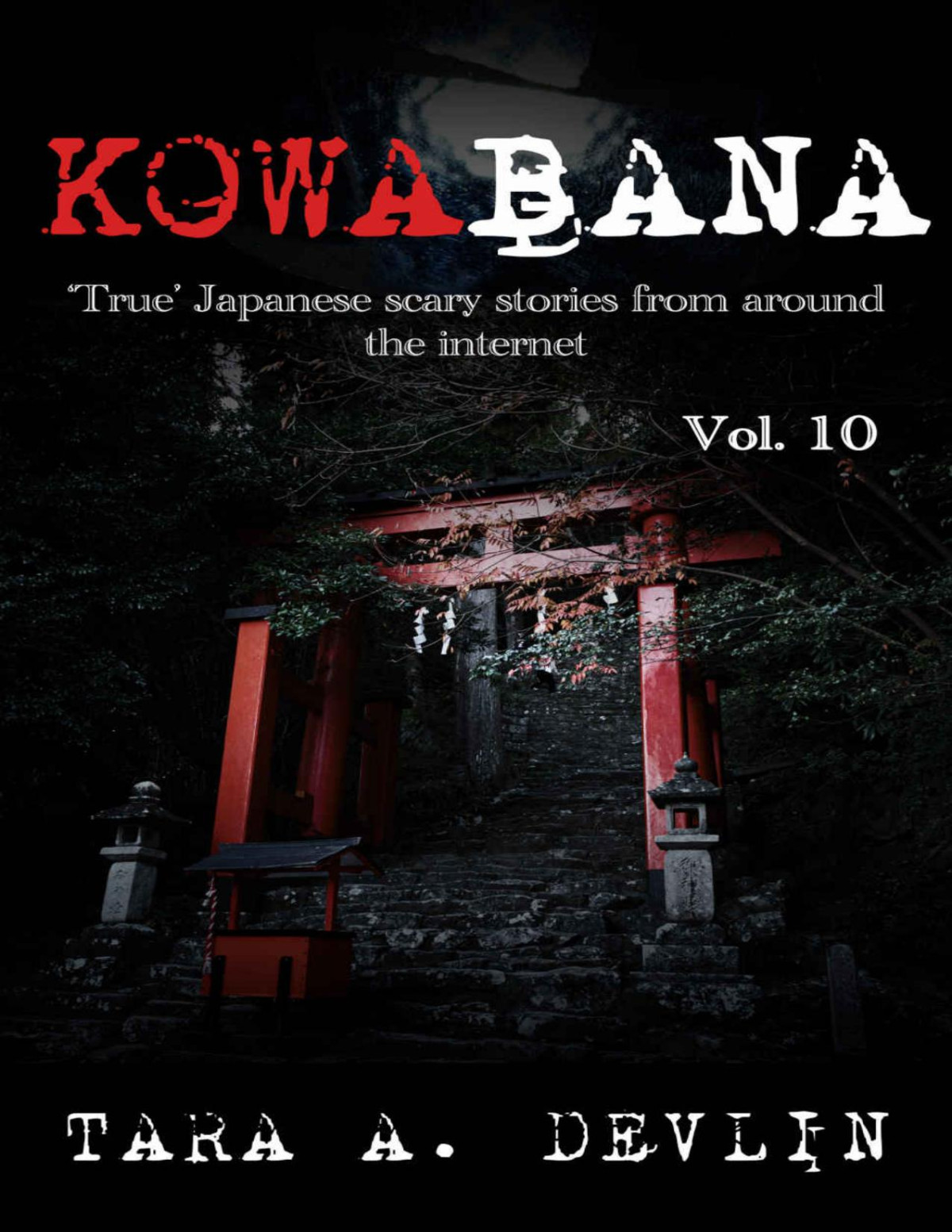 Kowabana True Japanese Scary Stories From Around The Internet Volume Ten Tara A Devlin