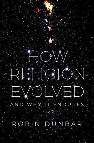 How Religion Evolved And Why It Endures Robin Dunbar