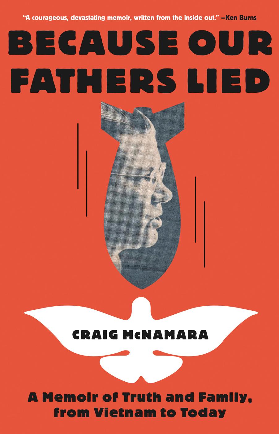 Because Our Fathers Lied A Memoir Of Truth And Family From Vietnam To Today Craig Mcnamara