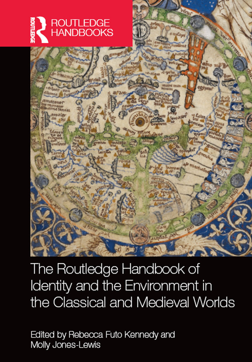 The Routledge Handbook Of Identity And The Environment In The Classical And Medieval Worlds Rebecca Futo Kennedy